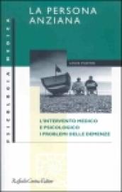 La persona anziana. L'intervento medico e psicologico. I problemi delle demenze