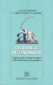 La babele dell'inconscio. Lingua madre e lingue straniere nella dimensione psicoanalitica