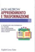 Apprendimento e trasformazione. Il significato dell'esperienza e il valore della riflessione nell'apprendimento degli adulti