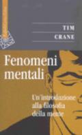 Fenomeni mentali. Un'introduzione alla filosofia della mente