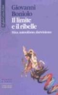 Il limite e il ribelle. Etica, naturalismo, darwinismo