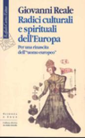 Radici culturali e spirituali dell'Europa. Per una rinascita dell'«uomo europeo»