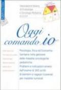 Oggi comando io. Psicologia, etica ed economia sanitaria nella gestione delle malattie oncologiche pediatriche