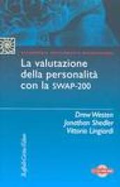 La valutazione della personalità con la Swap-200. Con CD-ROM