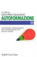 Autoformazione. Autonomia e responsabilità per la formazione di sé nell'età adulta