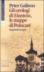 Orologi di Einstein, le mappe di Poincaré. Imperi del tempo (Gli)