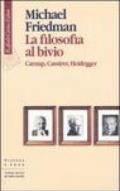 Filosofia al bivio. Carnap, Cassirer, Heidegger (La)