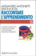 Raccontare l'apprendimento. Il diario narrativo: come ricostruire e monitorare percorsi formativi