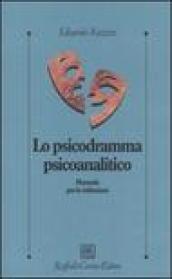 Psicodramma psicoanalitico. Manuale per le istituzioni (Lo)