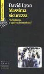 Massima sicurezza. Sorveglianza e «guerra al terrorismo»