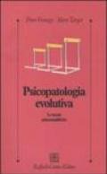 Psicopatologia evolutiva. Le teorie psicoanalitiche