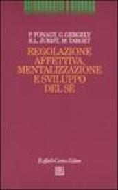 Regolazione affettiva, mentalizzazione e sviluppo del sé