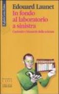 In fondo al laboratorio a sinistra. Curiosità e bizzarrie della scienza