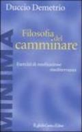 Filosofia del camminare. Esercizi di meditazione mediterranea