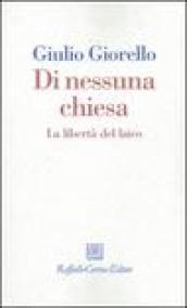 Di nessuna chiesa. La libertà del laico