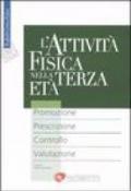 L'attività fisica nella terza età. Promozione. Prescrizione. Controllo. Valutazione