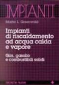 Impianti di riscaldamento ad acqua calda e vapore. Gas, gasolio e combustibili solidi