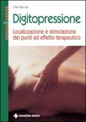 Digitopressione. Localizzazione e stimolazione dei punti ad effetto terapeutico