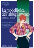 La modellistica dell'abbigliamento. Per gli Ist. Professionali. Vol. 1: Gonne, pantaloni.