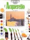 L'acquerello. Ediz. illustrata