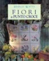 Fiori a punto croce. Ediz. illustrata