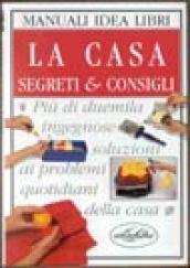 La casa. Segreti & consigli. Ediz. illustrata