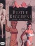 Busti e reggiseni. L'epopea del seno dall'antichità ai giorni nostri. Ediz. illustrata