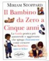 Il bambino da 0 a 5 anni. Ediz. illustrata