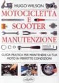 Motocicletta e scooter. Manuale di manutenzione. Ediz. illustrata