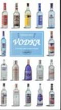 Vodka. Guida alla vodka di tutto il mondo