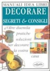 Decorare. Segreti e consigli