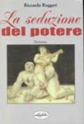 La seduzione del potere. Ediz. illustrata