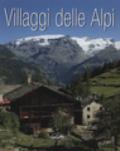 Villaggi delle Alpi. Ediz. illustrata