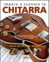 Imparo a suonare la chitarra. Corso pratico di chitarra