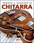 Imparo a suonare la chitarra. Corso pratico di chitarra