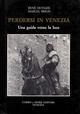 Perdersi in Venezia. Una guida verso la luce