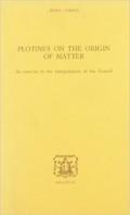 Plotinus on the origin of matter: an exercise in the interpretation of the Enneads