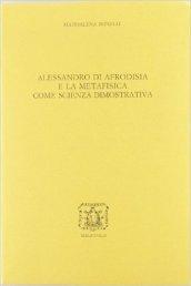 Alessandro di Afrodisia e la metafisica come scienza dimostrativa