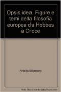 Opsis idea. Figure e temi della filosofia europea da Hobbes a Croce