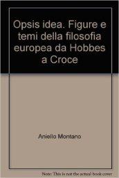 Opsis idea. Figure e temi della filosofia europea da Hobbes a Croce