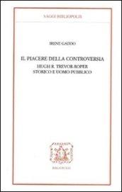 Il piacere della controversia. Hugh R. Trevor-Roper storico e uomo pubblico