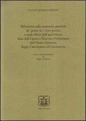 Riflessioni sulla economia generale de' grani, su i loro prezzi, e sugli effetti dell'agricoltura