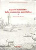 Aspetti matematici della meccanica quantistica. 2.Argomenti scelti