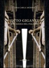 Otto Giganti a guardia del palazzo