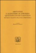 Aristotele e Alessandro di Afrodisia. (Questioni etiche e mantissa). Metodo e oggetto dell'etica peripatetica. Ediz. italiana, francese e inglese