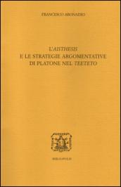 L'«aisthesis» e le strategie argomentative di Platone nel «Teeteto»