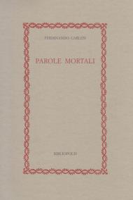 Parole mortali. Idee e cose del tempo della guerra e di tutti i tempi