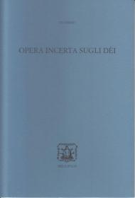 Opera incerta sugli Dei. Ediz. bilingue