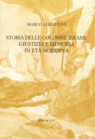 Storia delle colonne infami: giustizia e memoria in età moderna