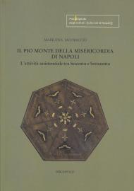 Il Pio Monte della Misericordia di Napoli. L'attività assistenziale tra Seicento e Settecento